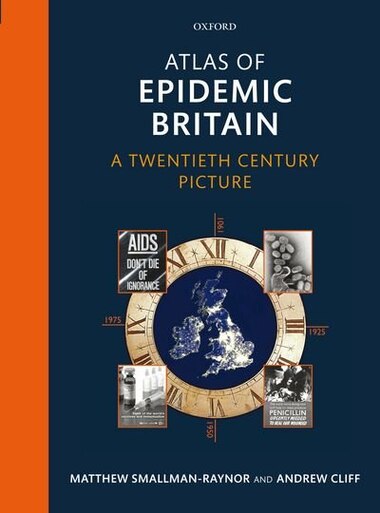 Atlas of Epidemic Britain: A Twentieth Century Picture by Matthew Smallman-Raynor