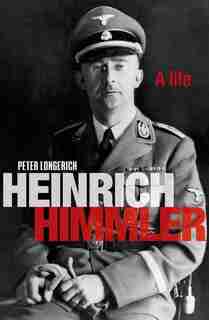 Heinrich Himmler: A Life by Peter Longerich
