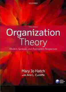 Organization Theory: Modern, Symbolic and Postmodern Perspectives by Mary Jo Hatch