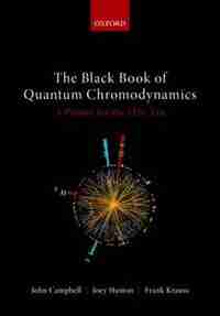 The Black Book of Quantum Chromodynamics: A Primer for the LHC Era by John Campbell