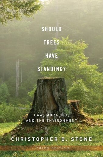 Should Trees Have Standing Law Morality And The