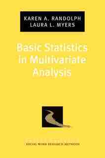 Basic Statistics in Multivariate Analysis by Karen A. Randolph