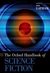 The Oxford Handbook of Science Fiction by Rob Latham
