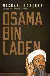 Osama bin Laden by Michael Scheuer
