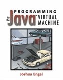 Programming For The Java¿ Virtual Machine by Joshua Engel
