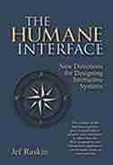 The Humane Interface: New Directions For Designing Interactive Systems by Jef Raskin