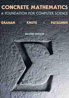 Concrete Mathematics: A Foundation For Computer Science by Ronald L. Graham