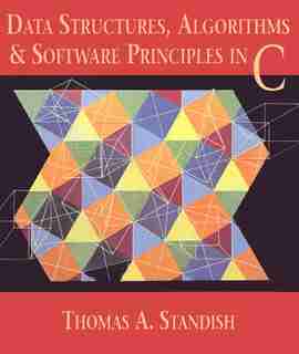 Data Structures, Algorithms, and Software Principles in C by Thomas A. Standish