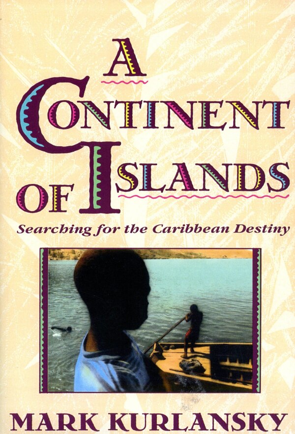 A Continent Of Islands by Mark Kurlansky Paperback | Indigo Chapters