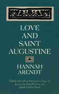 Love and Saint Augustine by HANNAH ARENDT