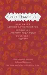 Greek Tragedies 1: Aeschylus: Agamemnon, Prometheus Bound; Sophocles: Oedipus The King, Antigone; Euripides: Hippolytus by Mark Griffith