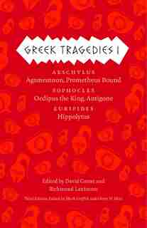 Greek Tragedies 1: Aeschylus: Agamemnon, Prometheus Bound; Sophocles: Oedipus The King, Antigone; Euripides: Hippolytus by Mark Griffith