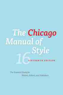 The Chicago Manual of Style, 16th Edition by University of Chicago Press Staff