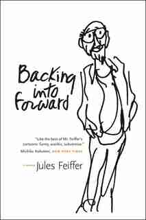 Backing into Forward: A Memoir by Jules Feiffer