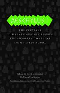 Aeschylus I: The Persians, The Seven Against Thebes, The Suppliant Maidens, Prometheus Bound by Mark Aeschylus