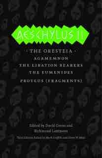 Aeschylus Ii: The Oresteia by Mark Aeschylus