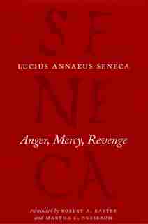 Anger, Mercy, Revenge by Lucius Annaeus Seneca