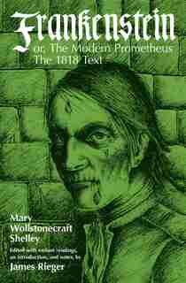 Frankenstein, Or The Modern Prometheus: The 1818 Text by Mary Wollstonecraft Shelley