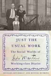 Just The Usual Work: The Social Worlds Of Ida Martin, Working-class Diarist by Michael Boudreau