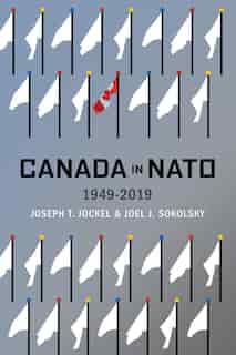 Canada In Nato, 1949-2019 by Joseph T. Jockel