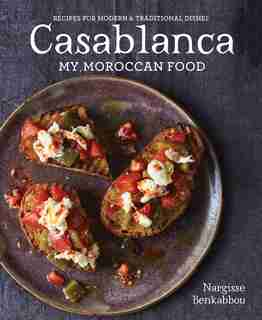 Casablanca: My Moroccan Food by Nargisse Benkabbou