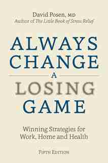Always Change A Losing Game: Winning Strategies For Work, Home And Health by David Posen