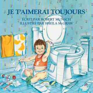 Je T'aimerai Toujours by Robert Munsch