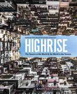 Highrise: The Towers In The World And The World In The Towers by Katerina Cizek