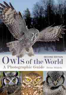Owls Of The World: A Photographic Guide by Heimo Mikkola