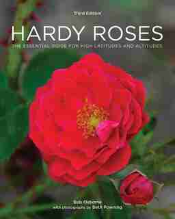 Hardy Roses: The Essential Guide For High Latitudes And Altitudes by Bob Osborne
