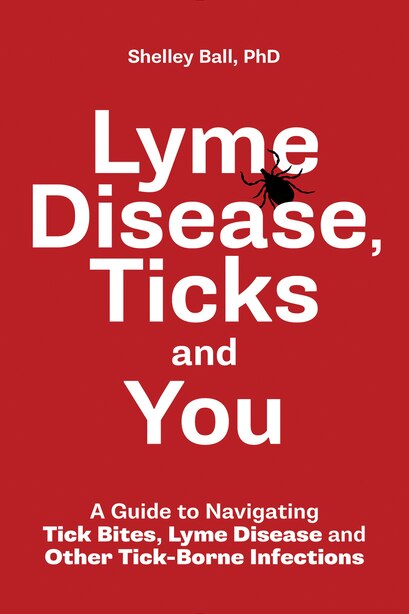 Lyme Disease Ticks And You A Guide To Navigating Tick Bites Lyme Disease And Other Tick Borne In Book By Shelley Ball Paperback Www Chapters Indigo Ca Lyme Disease Ticks And You A Guide To Navigating Tick Bites Lyme Disease And Other Tick Borne In Book By Shelley Ball Paperback Www Chapters Indigo Ca