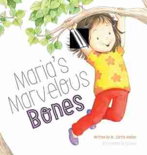 Maria's Marvelous Bones by Dr. Carrie Kollias
