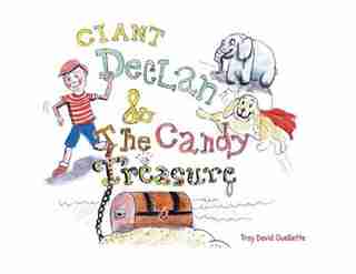Giant Declan & The Candy Treasure by Troy David Ouellette
