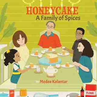 Honeycake: A Family Of Spices by Medea Kalantar