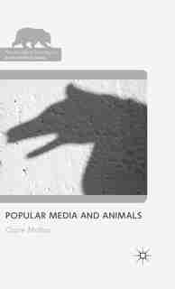 Popular Media And Animals by Claire Molloy