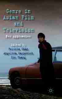 Genre in Asian Film and Television: New Approaches by F. Chan