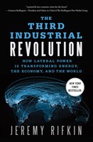 The Third Industrial Revolution: How Lateral Power Is Transforming Energy, the Economy, and the…