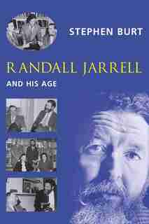 Randall Jarrell and His Age by Steph Burt