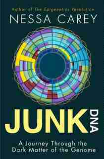 Junk DNA: A Journey Through the Dark Matter of the Genome by Nessa Carey