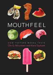 Mouthfeel: How Texture Makes Taste by Ole Mouritsen