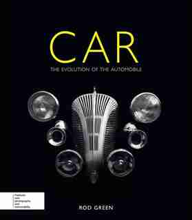 Car: The Evolution Of The Automobile by Rod Green
