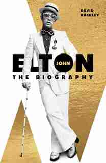 Elton John: The Biography by David Buckley