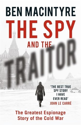 The Spy And The Traitor by Ben Macintyre