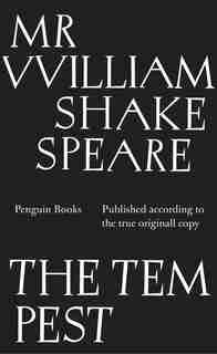 The Tempest: Published According To The True Oringall Copy by William Shakespeare