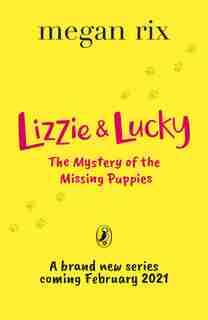 Lizzie And Lucky: The Mystery Of The Missing Puppies by Megan Rix