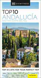 Dk Eyewitness Top 10 Andalucía And The Costa Del Sol by Dk Eyewitness