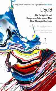 Liquid: The Delightful And Dangerous Substances That Flow Through Our Lives by Mark Miodownik