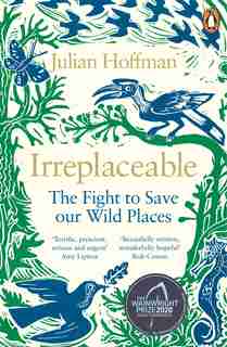 Irreplaceable: The Fight To Save Our Wild Places by Julian Hoffman