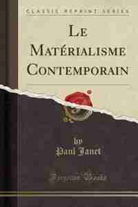 Le Matérialisme Contemporain (Classic Reprint) by Paul Janet