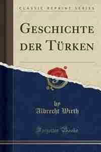 Geschichte der Türken (Classic Reprint) by Albrecht Wirth